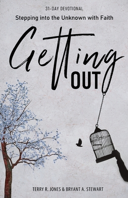 Getting Out: Stepping into the Unknown with Faith - Jones, Terry R, and Stewart, Bryant A