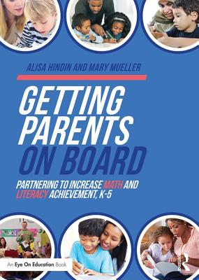 Getting Parents on Board: Partnering to Increase Math and Literacy Achievement, K-5 - Hindin, Alisa, and Mueller, Mary