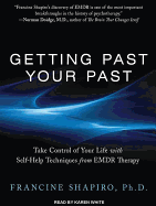 Getting Past Your Past: Take Control of Your Life with Self-Help Techniques from EMDR Therapy