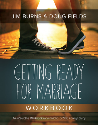 Getting Ready for Marriage Workbook - Burns, Jim, and Fields, Doug