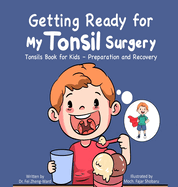 Getting Ready for My Tonsil Surgery: Tonsils Book for Kids - Preparation and Recovery