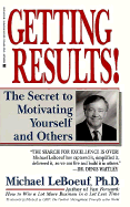 Getting Results!: The Secret of Motivating Yourself and Othe: The Secret to Motivating Yourself and Others
