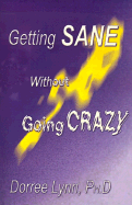 Getting Sane Without Going Crazy