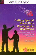 Getting Special Needs Kids Ready for the Real World: Special Education from a Love and Logic Perspective