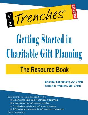 Getting Started in Charitable Gift Planning: The Resource Book - Sagrestano, Brian M, and Wahlers, Robert E