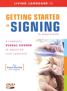 Getting Started in Signing: A Complete Visual Course in American Sign Language