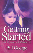 Getting Started: New Beginnings in the Christian Life