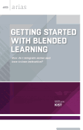 Getting Started with Blended Learning: How Do I Integrate Online and Face-To-Face Instruction? (ASCD Arias)