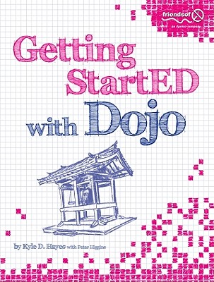 Getting StartED with Dojo - Hayes, Kyle, and Higgins, Peter, and Hayes, Dennis