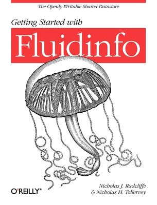 Getting Started with Fluidinfo: Online Information Storage and Search Platform - Radcliffe, Nicholas J, and Tollervey, Nicholas H