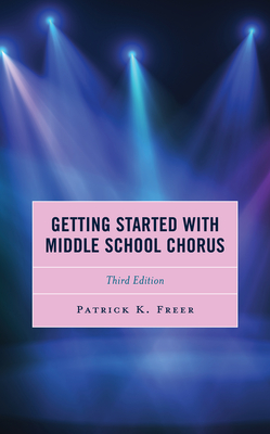 Getting Started with Middle School Chorus - Freer, Patrick K