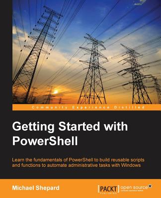 Getting Started with PowerShell - Shepard, Michael