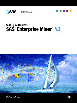 Getting Started with SAS Enterprise Miner 4.3 - SAS Institute, Inc