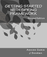 Getting started with Spring Framework: a hands-on guide to begin developing applications using Spring Framework