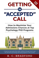 Getting the "Accepted" Call: How to Maximize Your Admissions Chances at Top Psychology PhD Programs: A step-by-step guide that walks students through how to get into the best psychology programs