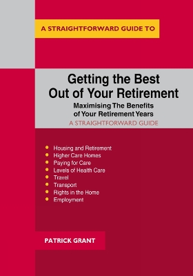 Getting the Best out of Your Retirement - Maximising the Benefits of Your Retirement Years - Grant, Patrick