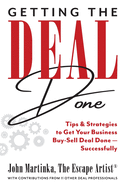 Getting the Deal Done: Tips & Strategies to Get Your Business Buy-Sell Deal Done-Successfully