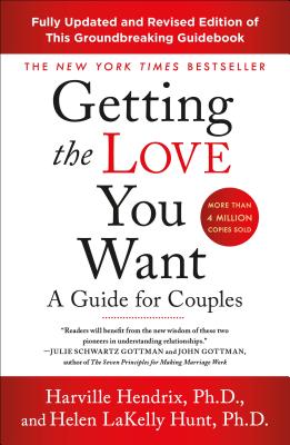 Getting the Love You Want: A Guide for Couples: Third Edition - Hendrix, Harville, and Hunt, Helen Lakelly
