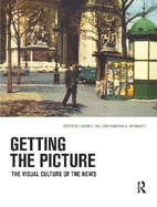 Getting the Picture: The Visual Culture of the News