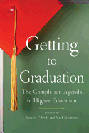 Getting to Graduation: The Completion Agenda in Higher Education