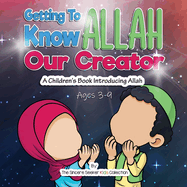 Getting to know Allah Our Creator: A Children's Book Introducing Allah