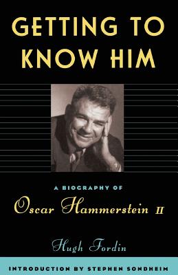 Getting to Know Him: A Biography of Oscar Hammerstein II - Fordin, Hugh