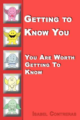Getting to Know You: You Are Worth Getting To Know - Contreras, Isabel