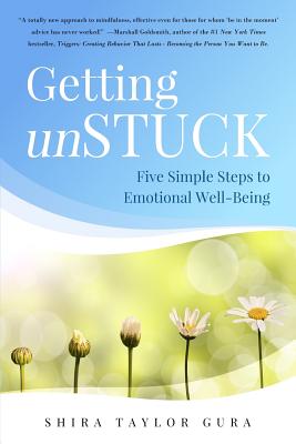 Getting Unstuck: Five Simple Steps to Emotional Well-Being - Gura, Shira Taylor