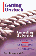Getting Unstuck: Unraveling the Knot of Depression, Attention and Trauma