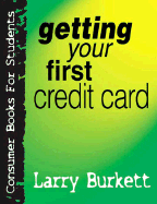Getting Your First Credit Card - Burkett, Larry, and Strauss, Ed