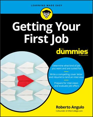 Getting Your First Job for Dummies - Angulo, Roberto