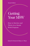 Getting Your MSW, Second Edition: How to Survive and Thrive in a Social Work Program