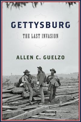 Gettysburg: The Last Invasion - Guelzo, Allen C