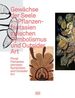 Gewchse der Seele: Floral Fantasies between Symbolism and Outsider Art - Ludwigshafen, Wilhelm-Hack-Museum