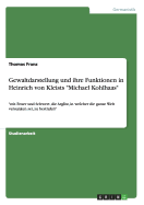 Gewaltdarstellung und ihre Funktionen in Heinrich von Kleists "Michael Kohlhaas": "mit Feuer und Schwert, die Arglist, in welcher die ganze Welt versunken sei, zu bestrafen"