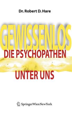 Gewissenlos: Die Psychopathen Unter Uns - Hare, Robert D, PhD, and Petersen, Karsten (Translated by)