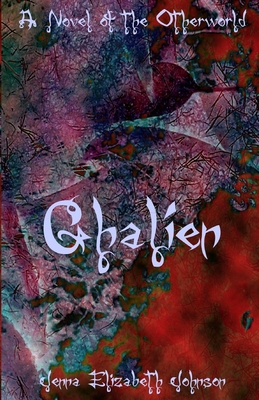 Ghalien: A Novel of the Otherworld - Johnson, Jenna Elizabeth