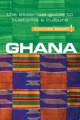 Ghana - Culture Smart!: The Essential Guide to Customs & Culture - Utley, Ian