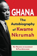 Ghana: The Autobiography of Kwame Nkrumah