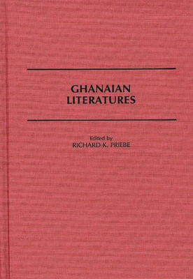 Ghanaian Literatures - Priebe, Richard K (Editor)