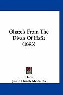 Ghazels From The Divan Of Hafiz (1893)