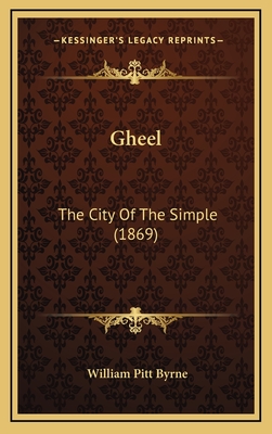 Gheel: The City of the Simple (1869) - Byrne, William Pitt