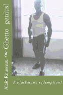 Ghetto Genius!: A Blackman's Redemption!