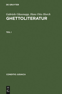 Ghettoliteratur: Eine Dokumentation Zur Deutsch-Judischen Literaturgeschichte Des 19. Und Fruhen 20. Jahrhunderts