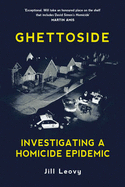 Ghettoside: Investigating a Homicide Epidemic