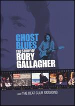 Ghost Blues: The Story of Rory Gallagher and the Beat Club Sessions - 