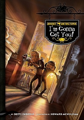 Ghost Detectors Book 2: I'm Gonna Get You - Enderle, Dotti