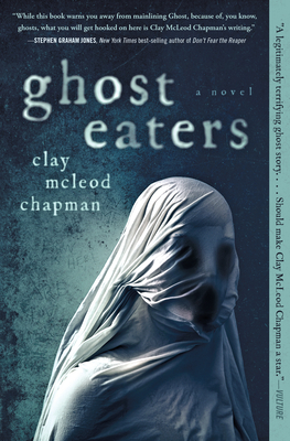 Ghost Eaters - Chapman, Clay McLeod