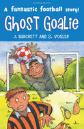 Ghost Goalie - Burchett, Janet, and Vogler, Sara