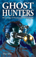 Ghost Hunters: Real Stories of Paranormal Investigators